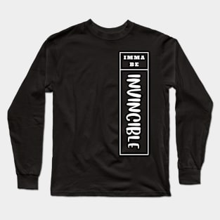 Imma Be Invincible - Vertical Typogrphy Long Sleeve T-Shirt